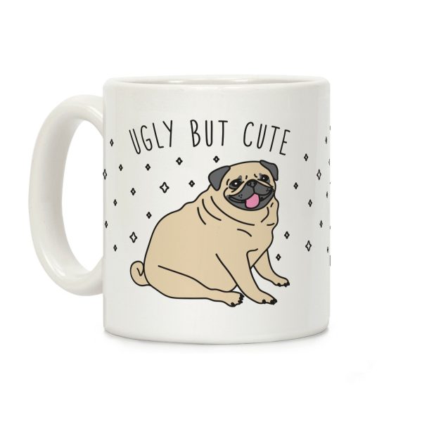 Ugly But Cute Pug Coffee Mug Ugly But Cute Pug Coffee Mug