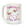 Uniborn This Way Coffee Mug Uniborn This Way Coffee Mug