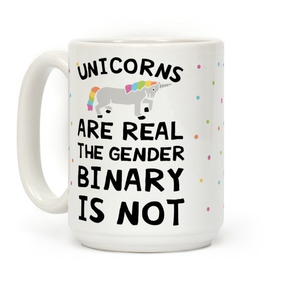 Unicorns Are Real The Gender Binary Is Not Coffee Mug