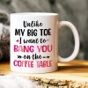 Unlike My Big Toe I Want To Bang You, Personalized Mug, Wine Tumbler, Accent Mug, Couple Gifts Unlike My Big Toe I Want To Bang You, Personalized Mug, Wine Tumbler, Accent Mug, Couple Gifts