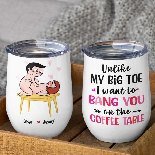 Unlike My Big Toe I Want To Bang You, Personalized Mug, Wine Tumbler, Accent Mug, Couple Gifts Unlike My Big Toe I Want To Bang You, Personalized Mug, Wine Tumbler, Accent Mug, Couple Gifts