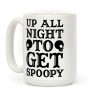 Up All Night To Get Spoopy Coffee Mug Up All Night To Get Spoopy Coffee Mug