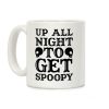 Up All Night To Get Spoopy Coffee Mug Up All Night To Get Spoopy Coffee Mug
