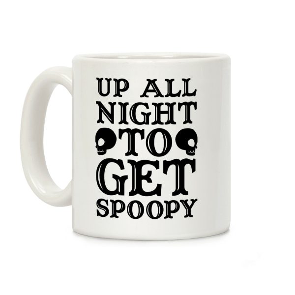 Up All Night To Get Spoopy Coffee Mug Up All Night To Get Spoopy Coffee Mug