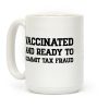 Vaccinated And Ready To Commit Tax Fraud Coffee Mug Vaccinated And Ready To Commit Tax Fraud Coffee Mug