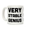 Very Stable Genius Coffee Mug Very Stable Genius Coffee Mug