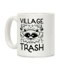 Village Trash Coffee Mug Village Trash Coffee Mug
