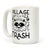 Village Trash Coffee Mug Village Trash Coffee Mug