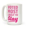 Voted Most Likely To Slay Coffee Mug Voted Most Likely To Slay Coffee Mug