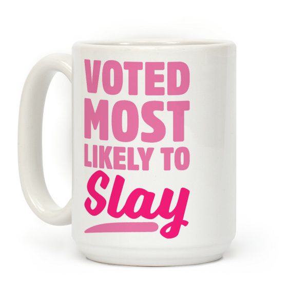 Voted Most Likely To Slay Coffee Mug Voted Most Likely To Slay Coffee Mug