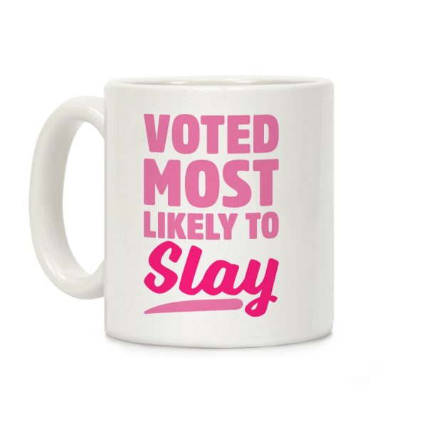 Voted Most Likely To Slay Coffee Mug Voted Most Likely To Slay Coffee Mug