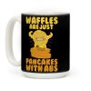 Waffles Are Just Pancakes With Abs Coffee Mug Waffles Are Just Pancakes With Abs Coffee Mug