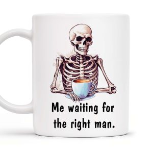 Waiting For The Right Man Skeleton With Coffee Cup - Personalized Custom Coffee Mug - FAM228_MG