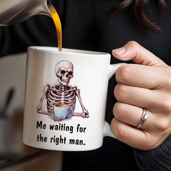 Waiting For The Right Man Skeleton With Coffee Cup - Personalized Custom Coffee Mug - FAM228_MG Waiting For The Right Man Skeleton With Coffee Cup - Personalized Custom Coffee Mug - FAM228_MG