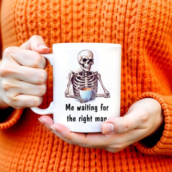 Waiting For The Right Man Skeleton With Coffee Cup - Personalized Custom Coffee Mug - FAM228_MG Waiting For The Right Man Skeleton With Coffee Cup - Personalized Custom Coffee Mug - FAM228_MG