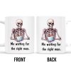 Waiting For The Right Man Skeleton With Coffee Cup - Personalized Custom Coffee Mug - FAM228_MG Waiting For The Right Man Skeleton With Coffee Cup - Personalized Custom Coffee Mug - FAM228_MG
