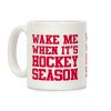 Wake Me When It's Hockey Season Coffee Mug Wake Me When It's Hockey Season Coffee Mug