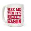 Wake Me When It's Hockey Season Coffee Mug Wake Me When It's Hockey Season Coffee Mug