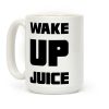 Wake Up Juice Coffee Mug Wake Up Juice Coffee Mug