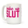 Wake Up Slut Coffee Mug Wake Up Slut Coffee Mug