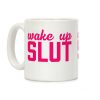 Wake Up Slut Coffee Mug Wake Up Slut Coffee Mug