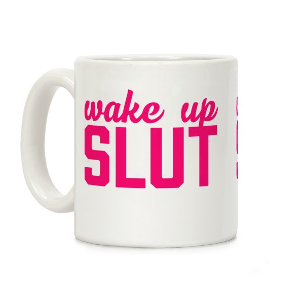 Wake Up Slut Coffee Mug Wake Up Slut Coffee Mug
