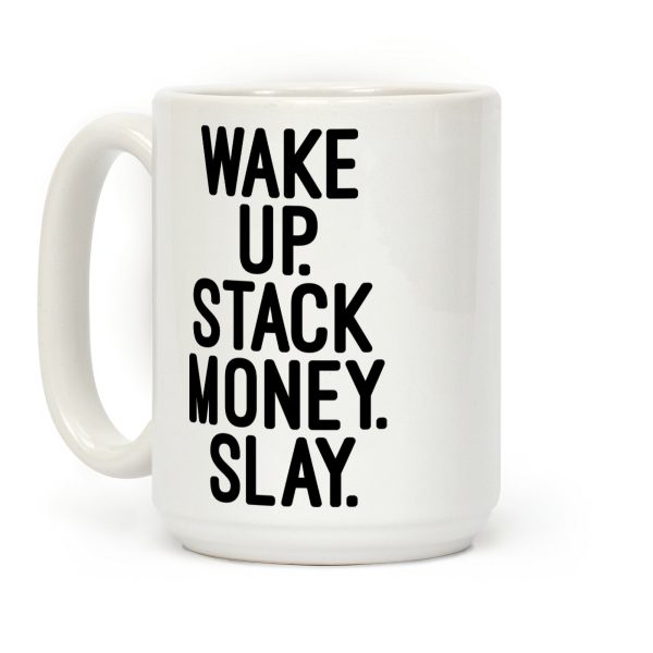 Wake Up Stack Money Slay Coffee Mug Wake Up Stack Money Slay Coffee Mug