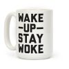Wake Up Stay Woke Coffee Mug Wake Up Stay Woke Coffee Mug