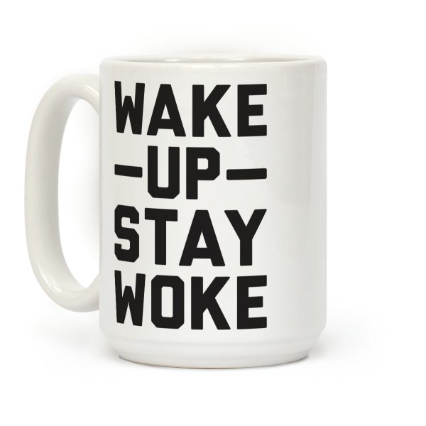 Wake Up Stay Woke Coffee Mug Wake Up Stay Woke Coffee Mug