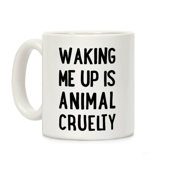 Waking me up is animal curelty Coffee Mug Waking me up is animal curelty Coffee Mug