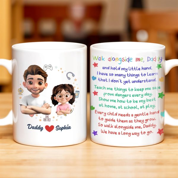 Walk Alongside Me, Daddy And Hold My Little Hand - Personalized Custom Coffee Mug - DAD243_MG Walk Alongside Me, Daddy And Hold My Little Hand - Personalized Custom Coffee Mug - DAD243_MG
