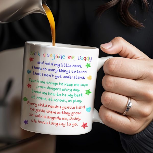 Walk Alongside Me, Daddy And Hold My Little Hand - Personalized Custom Coffee Mug - DAD243_MG Walk Alongside Me, Daddy And Hold My Little Hand - Personalized Custom Coffee Mug - DAD243_MG