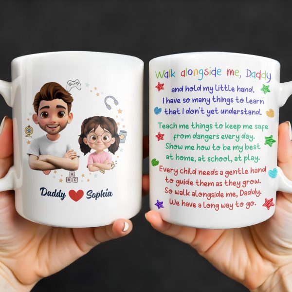 Walk Alongside Me, Daddy And Hold My Little Hand - Personalized Custom Coffee Mug - DAD243_MG Walk Alongside Me, Daddy And Hold My Little Hand - Personalized Custom Coffee Mug - DAD243_MG