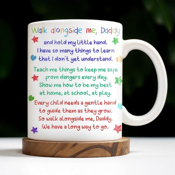 Walk Alongside Me, Daddy And Hold My Little Hand - Personalized Custom Coffee Mug - DAD243_MG Walk Alongside Me, Daddy And Hold My Little Hand - Personalized Custom Coffee Mug - DAD243_MG