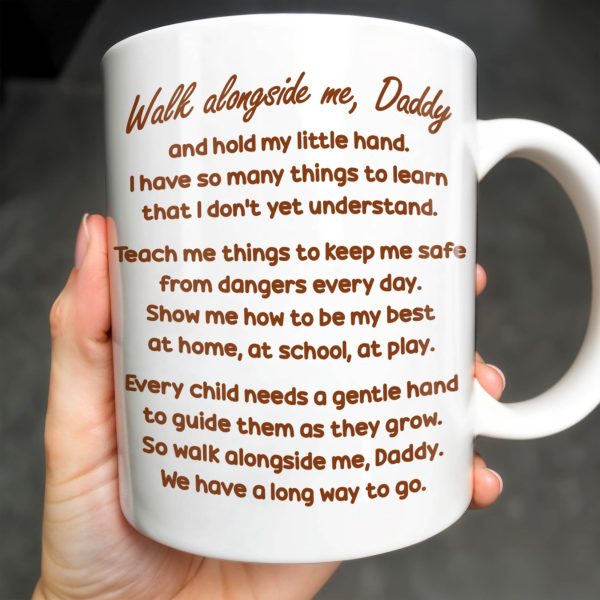 Walk Alongside Me Daddy, Father Daughter Bond - Personalized Custom Coffee Mug - DAD250_MG Walk Alongside Me Daddy, Father Daughter Bond - Personalized Custom Coffee Mug - DAD250_MG