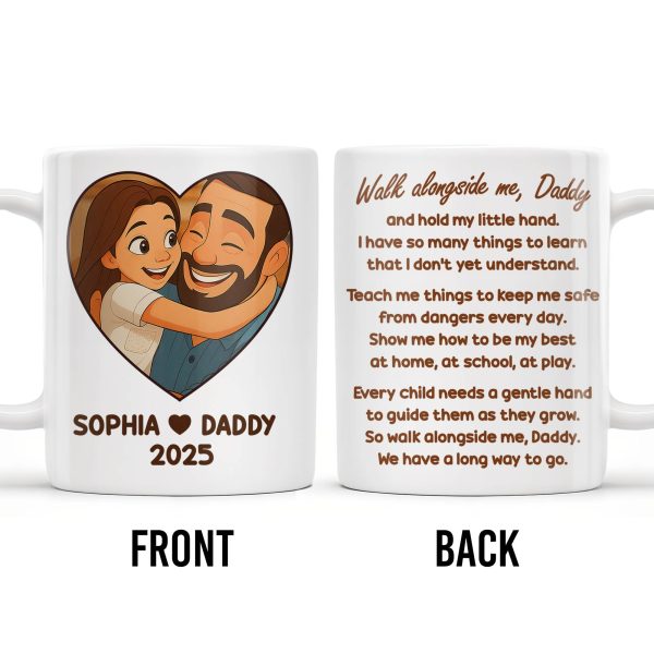 Walk Alongside Me Daddy, Father Daughter Bond - Personalized Custom Coffee Mug - DAD250_MG Walk Alongside Me Daddy, Father Daughter Bond - Personalized Custom Coffee Mug - DAD250_MG