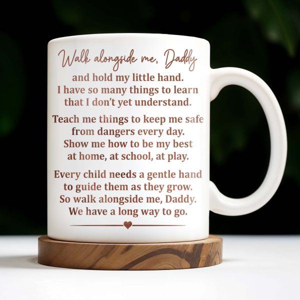 Walk Alongside Me, Daddy Heart Mug - Personalized Custom Coffee Mug - DAD217_MG Walk Alongside Me, Daddy Heart Mug - Personalized Custom Coffee Mug - DAD217_MG