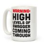 Warning: High Levels Of Swagger Coming Through Coffee Mug Warning: High Levels Of Swagger Coming Through Coffee Mug