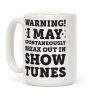 Warning! I May Spontaneously Break Out In Show Tunes Coffee Mug Warning! I May Spontaneously Break Out In Show Tunes Coffee Mug