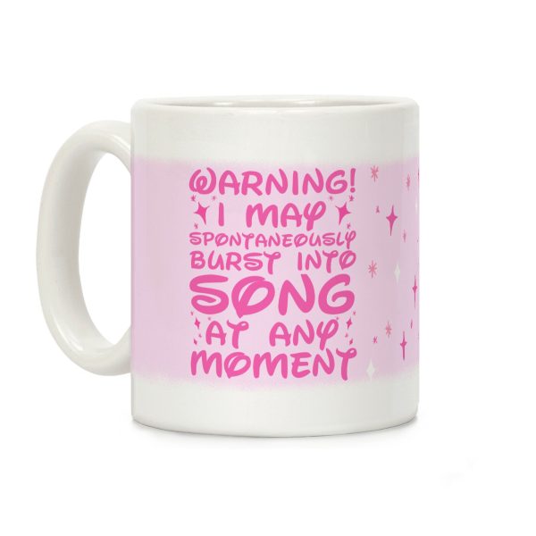 Warning! I May Spontaneously Burst into Song Coffee Mug Warning! I May Spontaneously Burst into Song Coffee Mug