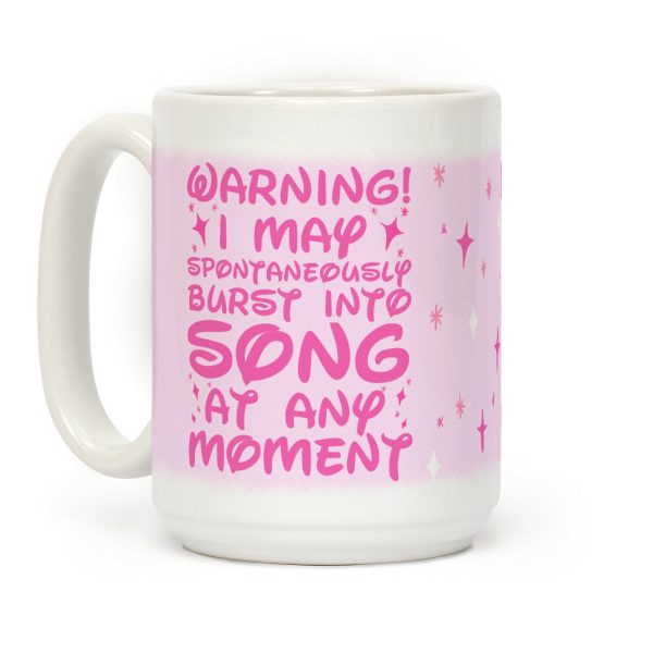 Warning! I May Spontaneously Burst into Song Coffee Mug Warning! I May Spontaneously Burst into Song Coffee Mug