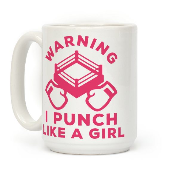 Warning I Punch Like A Girl Coffee Mug Warning I Punch Like A Girl Coffee Mug
