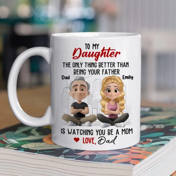 Watching You Be a Mom - Emotional Gift for Daughter - Custom Ceramic Mug for a Special Father-Daughter Connection Watching You Be a Mom - Emotional Gift for Daughter - Custom Ceramic Mug for a Special Father-Daughter Connection