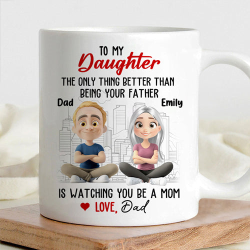 Watching You Be a Mom - Emotional Gift for Daughter - Custom Ceramic Mug for a Special Father-Daughter Connection Watching You Be a Mom - Emotional Gift for Daughter - Custom Ceramic Mug for a Special Father-Daughter Connection