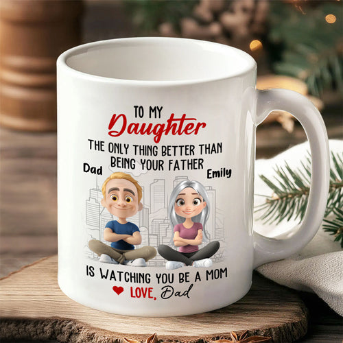 Watching You Be a Mom - Emotional Gift for Daughter - Custom Ceramic Mug for a Special Father-Daughter Connection Watching You Be a Mom - Emotional Gift for Daughter - Custom Ceramic Mug for a Special Father-Daughter Connection