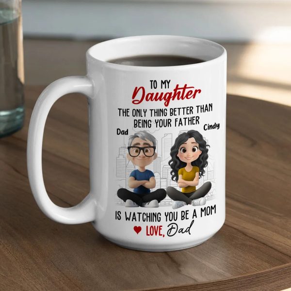 Watching You Be a Mom - Emotional Gift for Daughter - Custom Ceramic Mug for a Special Father-Daughter Connection Watching You Be a Mom - Emotional Gift for Daughter - Custom Ceramic Mug for a Special Father-Daughter Connection