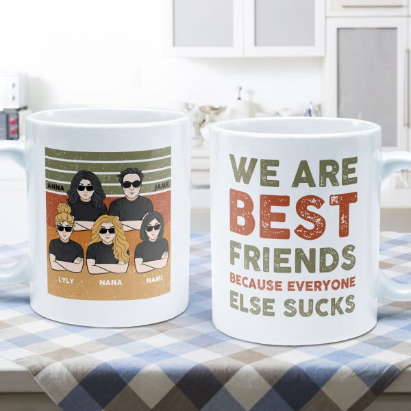 We Are Best Friends Because Everyone Else Sucks - Personalized Mug - Birthday, Loving, Funny Gift For Friends, Best Friends, BFF We Are Best Friends Because Everyone Else Sucks - Personalized Mug - Birthday, Loving, Funny Gift For Friends, Best Friends, BFF