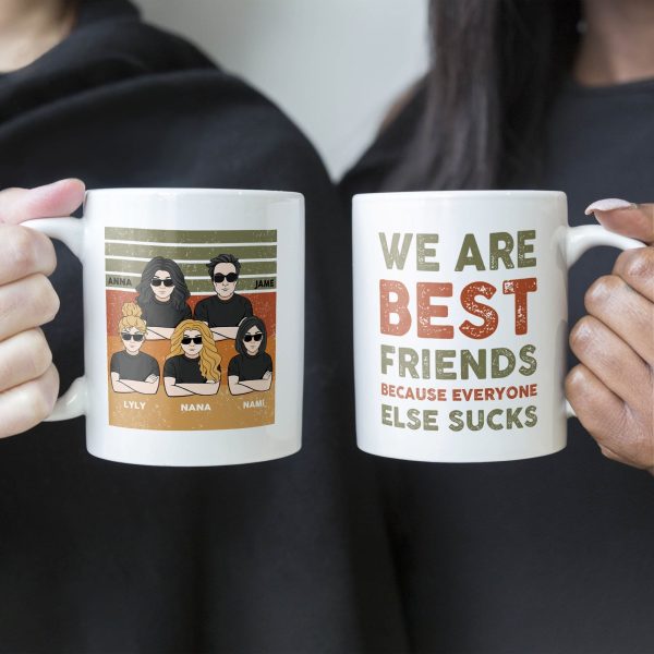 We Are Best Friends Because Everyone Else Sucks - Personalized Mug - Birthday, Loving, Funny Gift For Friends, Best Friends, BFF We Are Best Friends Because Everyone Else Sucks - Personalized Mug - Birthday, Loving, Funny Gift For Friends, Best Friends, BFF