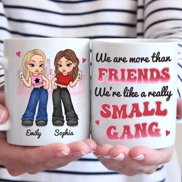 We Are More Than Friends - Besties Personalized Custom Mug - Gift For Best Friends, BFF, Sisters We Are More Than Friends - Besties Personalized Custom Mug - Gift For Best Friends, BFF, Sisters