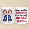 We Are More Than Friends - Besties Personalized Custom Mug - Gift For Best Friends, BFF, Sisters We Are More Than Friends - Besties Personalized Custom Mug - Gift For Best Friends, BFF, Sisters